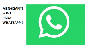 Cara Mengganti Font Whatsapp dengan Mudah